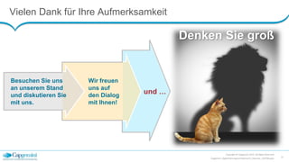 Vielen Dank für Ihre Aufmerksamkeit
Copyright © Capgemini 2015. All Rights Reserved
Capgemini_DigitalisierungLeichtGemacht_Keynote_150708.pptx
15
Denken Sie groß
Wir freuen
uns auf
den Dialog
mit Ihnen!
und …
Besuchen Sie uns
an unserem Stand
und diskutieren Sie
mit uns.
 