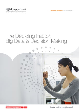 Business Analytics The way we see it




The Deciding Factor:
Big Data & Decision Making




Written by
 