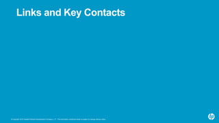 © Copyright 2015 Hewlett-Packard Development Company, L.P. The information contained herein is subject to change without notice.
Links and Key Contacts
 