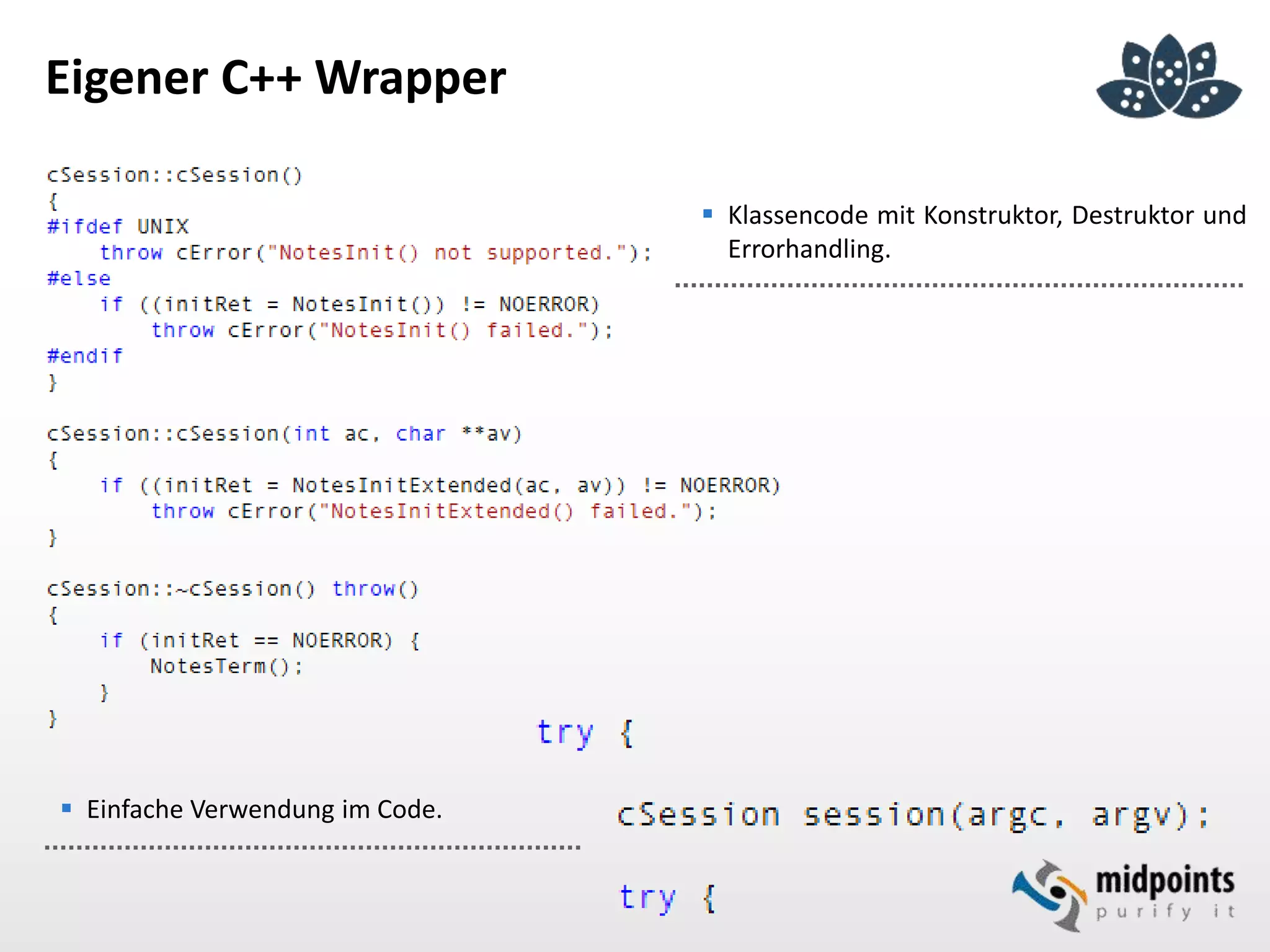 Eigener C++ Wrapper
 Klassencode mit Konstruktor, Destruktor und
Errorhandling.
 Einfache Verwendung im Code.
 