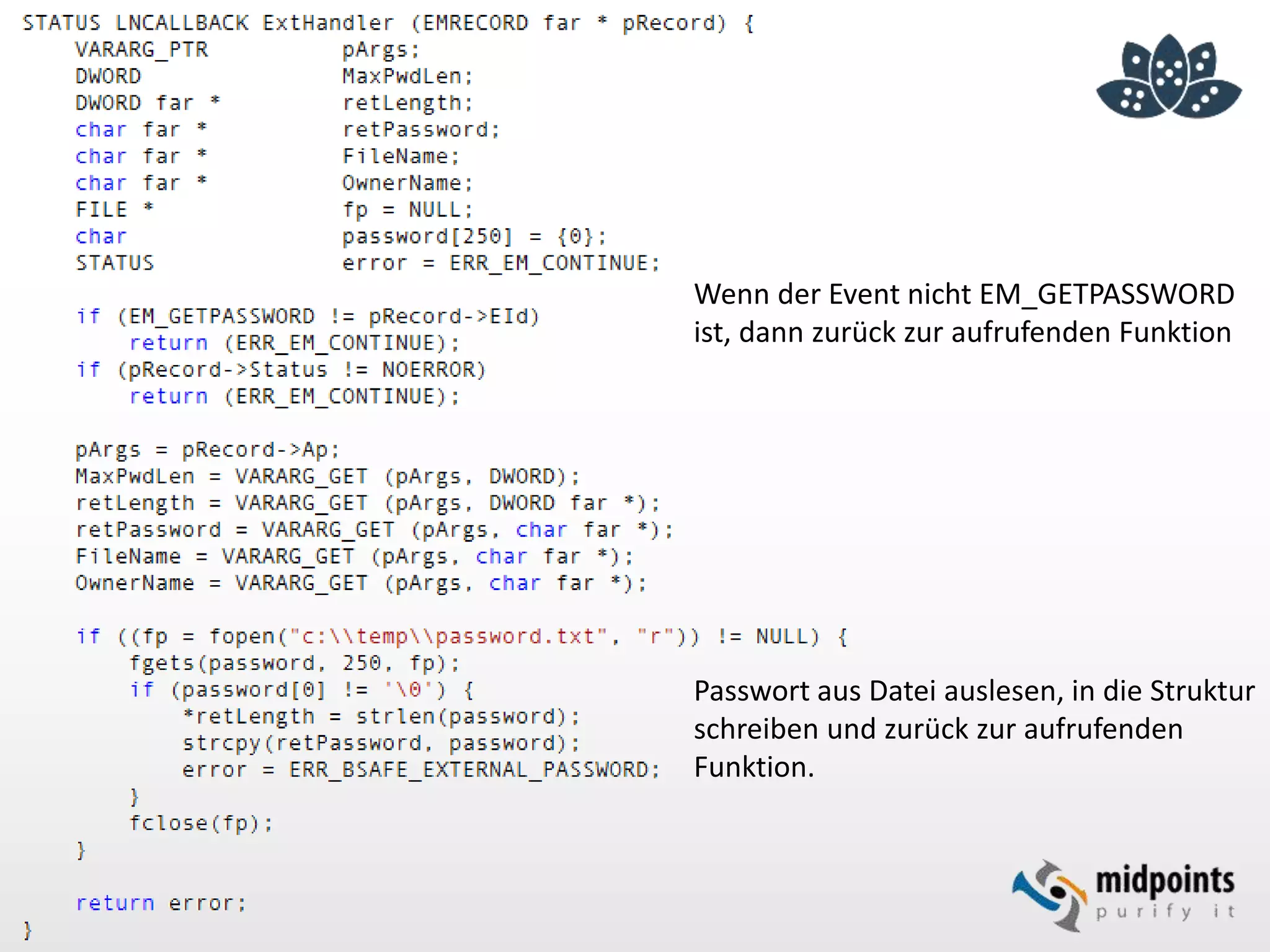 Wenn der Event nicht EM_GETPASSWORD
ist, dann zurück zur aufrufenden Funktion
Passwort aus Datei auslesen, in die Struktur
schreiben und zurück zur aufrufenden
Funktion.
 
