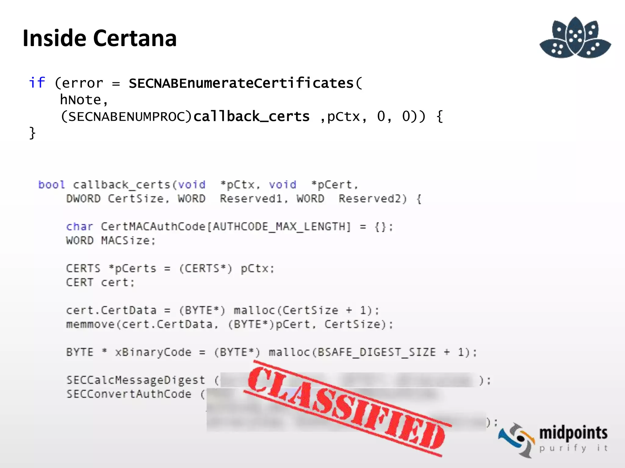 Inside Certana
if (error = SECNABEnumerateCertificates(
hNote,
(SECNABENUMPROC)callback_certs ,pCtx, 0, 0)) {
}
 