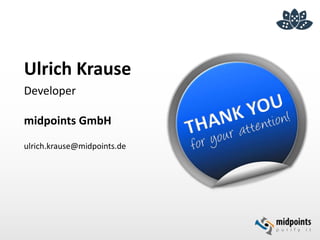 Ulrich Krause
Developer
midpoints GmbH
ulrich.krause@midpoints.de
 