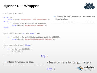 Eigener C++ Wrapper
 Klassencode mit Konstruktor, Destruktor und
Errorhandling.
 Einfache Verwendung im Code.
 