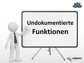 Undokumentierte
Funktionen
 