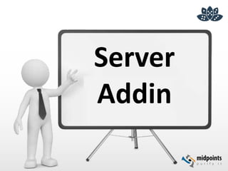 Server
Addin
 