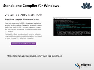 Standalone Compiler für Windows
http://landinghub.visualstudio.com/visual-cpp-build-tools
 