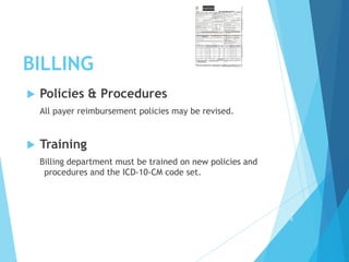 BILLING
 Policies & Procedures
All payer reimbursement policies may be revised.
 Training
Billing department must be trained on new policies and
procedures and the ICD-10-CM code set.
1
9
 