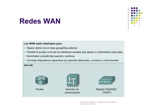 Facultad de Tecnología – Carrera de Ing. de Sistemas
http://www.usfx.edu.bo
Redes WAN
 