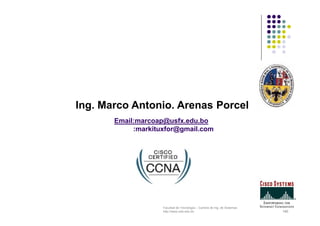 Facultad de Tecnología – Carrera de Ing. de Sistemas
http://www.usfx.edu.bo 140140140
Email:marcoap@usfx.edu.bo
:markituxfor@gmail.com
Ing. Marco Antonio. Arenas Porcel
 