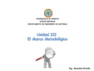 Ing. Germaína Briceño
UNIVERSIDAD DE ORIENTE
NÚCLEO MONAGAS
DEPARTAMENTO DE INGENIERÍA DE SISTEMAS
 