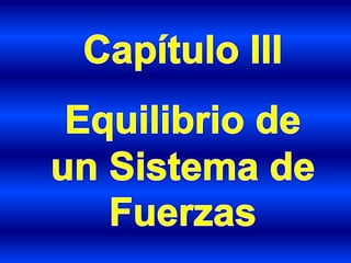 Cap iii equilibrio de un sistema de fuerzas