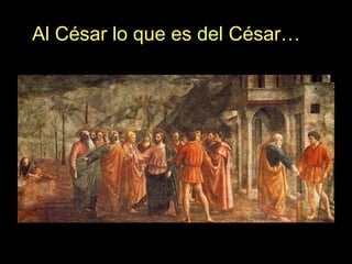 “Al César lo que es del César……”
 
