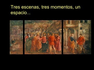 Tres escenas, tres momentos, un
espacio…
 
