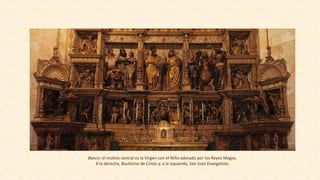 Banco: el motivo central es la Virgen con el Niño adorado por los Reyes Magos.
A la derecha, Bautismo de Cristo y, a la izquierda, San Juan Evangelista.
 