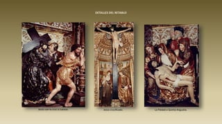 La Piedad o Quinta Angustia.Jesús con la cruz a cuestas. Jesús crucificado.
DETALLES DEL RETABLO
 