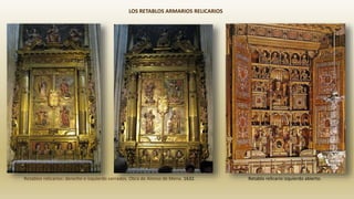 Retablo relicario izquierdo abierto.Retablos relicarios: derecho e izquierdo cerrados. Obra de Alonso de Mena. 1632.
LOS RETABLOS ARMARIOS RELICARIOS
 