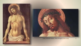 Cristo, Varón de Dolores. Pietro Perugino (1450-1523). 1
 