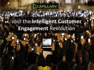 Join the Intelligent Customer
Engagement Revolution
 