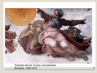 Creación del sol, la luna y los planetas. Bóvedas. 1508-1512 