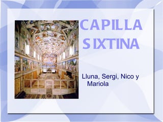 CAPILLA SIXTINA ,[object Object]