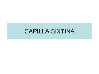 CAPILLA SIXTINA
 