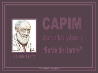 CAPIM Aparício Torelly Aporelly  “Barão de Itararé” (1895-1971) 