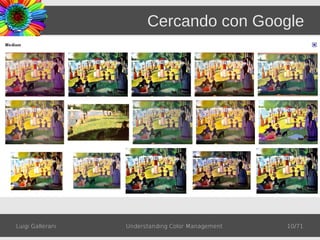 Cercando con Google




Luigi Gallerani   Understanding Color Management   10/71
 