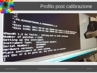 Profilo post calibrazione




Luigi Gallerani   Understanding Color Management   67/71
 