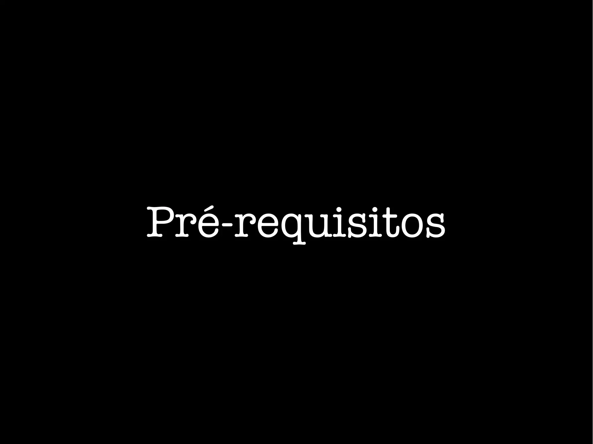 Pré-requisitos
 