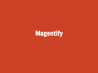 Magentify

 