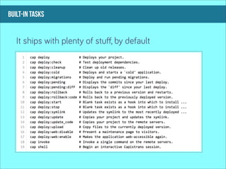 built-in tasks


   It ships with plenty of stuﬀ, by default
 