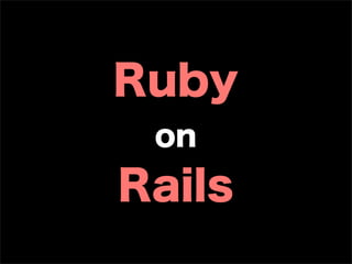 Ruby
 on
Rails
 