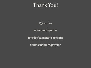 Thank You!


        @timriley

    openmonkey.com

timriley/capistrano-mycorp

 technicalpickles/jeweler
 