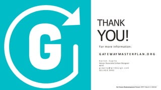 Pinellas Gateway / Mid-County Area Master Plan
THANK
YOU!For more information:
G AT E W AY M A S T E R P L A N . O R G
G a r l e n C a p i t a
Senior Associate|Urban Designer
W RT
g c a p i t a @ w r t d e s i g n . c o m
21 5. 4 3 0 . 5 0 9 2
NJ Future Redevelopment Forum /WRT/ March 6, 2020| 9
 