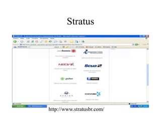 Stratus
http://www.stratusbr.com/
 