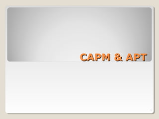 CAPM & APTCAPM & APT
1
 