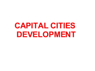 CAPITAL CITIES
DEVELOPMENT
 