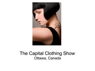 The Capital Clothing Show Ottawa, Canada 