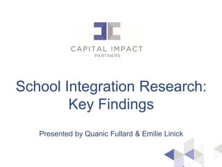 School Integration Research:
Key Findings
Presented by Quanic Fullard & Emilie Linick
 