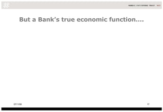 But a Bank’s true economic function…. 06/06/09 