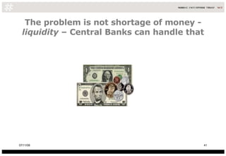 The problem is not shortage of money -  liquidity  – Central Banks can handle that 06/06/09 