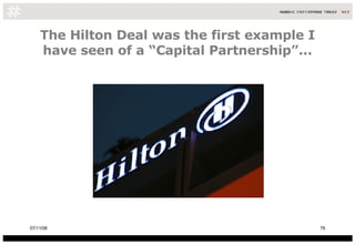 The Hilton Deal was the first example I have seen of a “Capital Partnership”... 06/06/09 