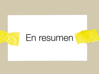 En resumen
 