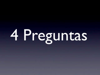 4 Preguntas
 