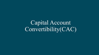 Capital Account
Convertibility(CAC)
 