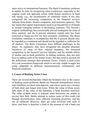 ,QPDQRIWKHVHFRXQWULHVEDQNLQJVHFWRUSUREOHPV
EHFDPH SUHYDOHQW LPPHGLDWHO DIWHU ILQDQFLDO VHFWRU GHUHJXODWLRQ
7KHVH HSLVRGHV IXUWKHU VXJJHVW WKDW WKH EHQHILWV RI ILQDQFLDO
OLEHUDOLVDWLRQ QHHG WR EH ZHLJKHG DJDLQVW WKH FRVWV RI LQFUHDVHG
ILQDQFLDOIUDJLOLW,QIDFWDEDVLFOHVVRQHPHUJLQJIURPVRPHRIWKHVH
FULVHV VXJJHVWV WKDW VRPH GHJUHH RI ILQDQFLDO UHJXODWLRQ PLJKW EH
SUHIHUUHGWRSUHPDWXUHOLEHUDOLVDWLRQLQGHYHORSLQJFRXQWULHV WLJOLW]
                                                                     6
 