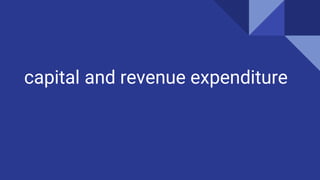 capital and revenue expenditure
 