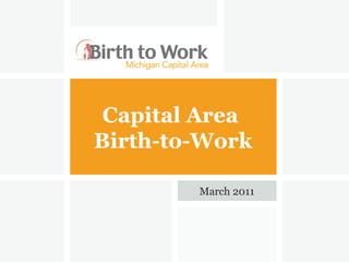 Capital Area  Birth-to-Work March 2011 