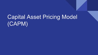 Capital Asset Pricing Model
(CAPM)
 